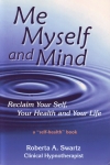 ME, MYSELF & MIND : Reclaim Your Self, Your Health & Your Life